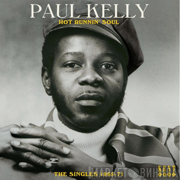 Paul Kelly  - Hot Runnin' Soul - The Singles 1965-71