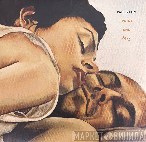 Paul Kelly   - Spring And Fall