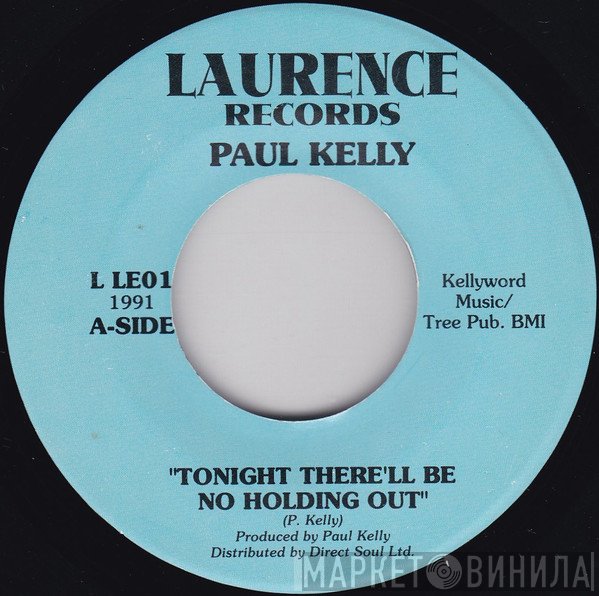 Paul Kelly  - Tonight There'll Be No Holding Out