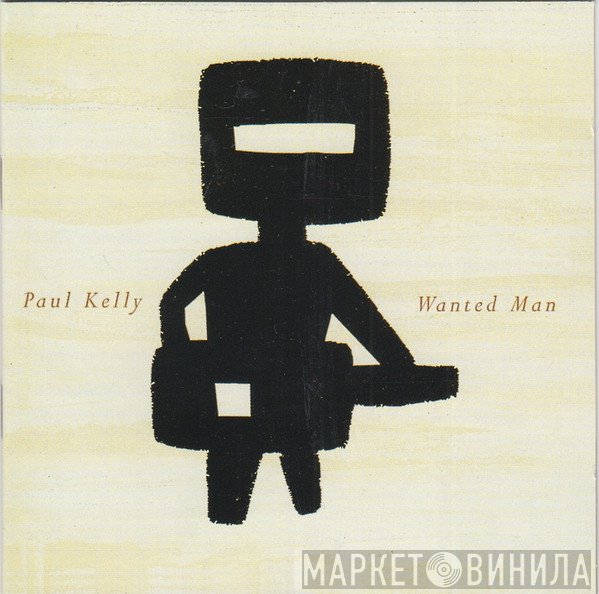 Paul Kelly   - Wanted Man
