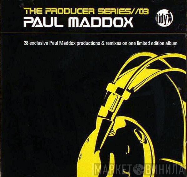 Paul Maddox - The Producer Series//03