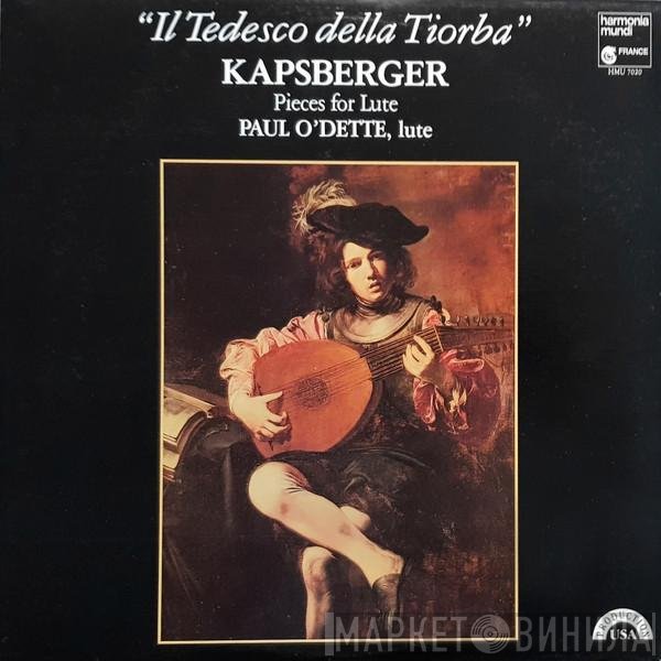 Paul O'Dette, Giovanni Girolamo Kapsberger - Il Tedesco Della Tiorba - Pieces For Lute