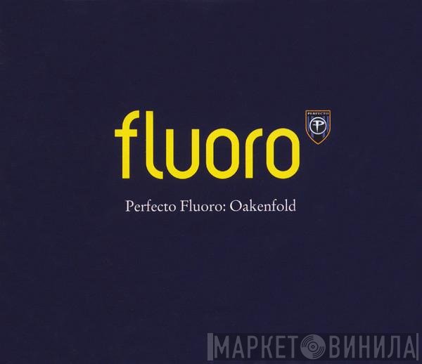 Paul Oakenfold - Perfecto Fluoro