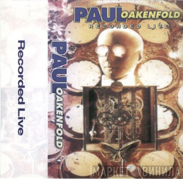 Paul Oakenfold  - Recorded Live