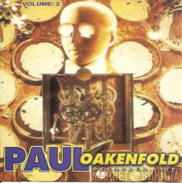 Paul Oakenfold  - Volume: 2 Recorded Live