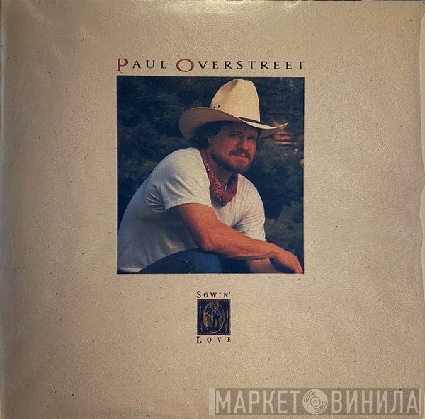 Paul Overstreet - Sowin' Love