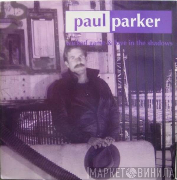Paul Parker  - Wicked Game / Love In The Shadows