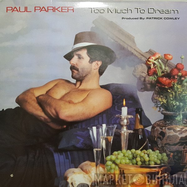 Paul Parker  - Too Much To Dream