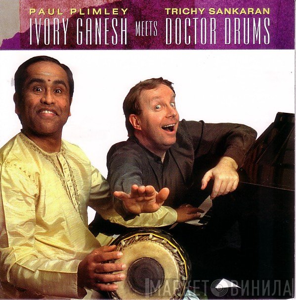 Paul Plimley, Trichy Sankaran - Ivory Ganesh Meets Doctor Drums