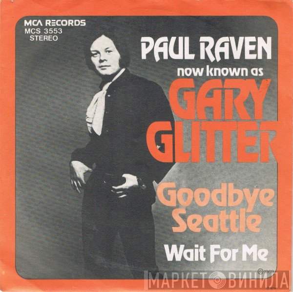 Paul Raven  Now Known As Gary Glitter  - Goodbye Seattle