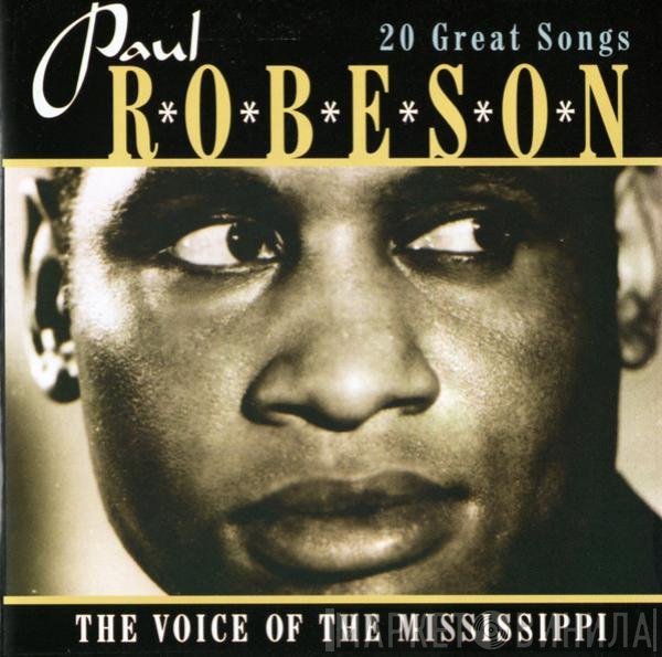 Paul Robeson - The Voice Of The Mississippi (20 Great Songs)