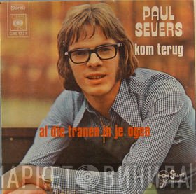 Paul Severs - Kom Terug / Al Die Tranen In Je Ogen