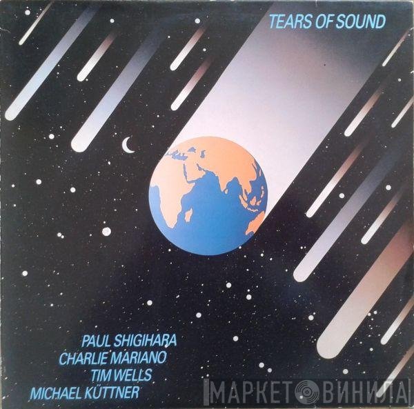 Paul Shigihara, Charlie Mariano, Tim Wells, Michael Küttner  - Tears Of Sound