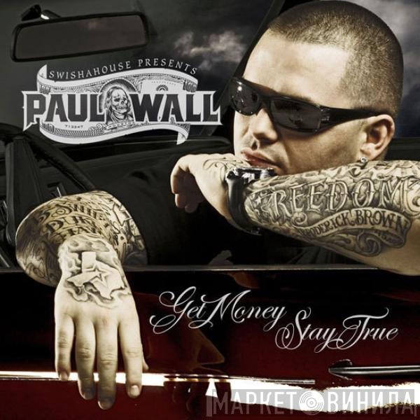 Paul Wall  - Get Money, Stay True