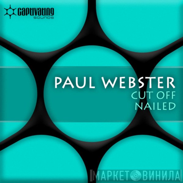 Paul Webster   - Cut Off / Nailed