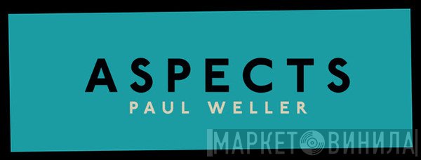 Paul Weller  - Aspects