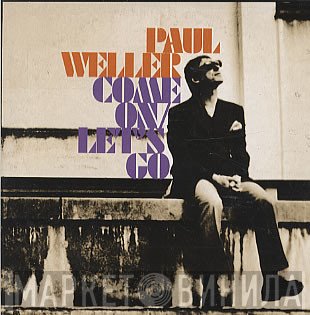Paul Weller - Come On/Let's Go
