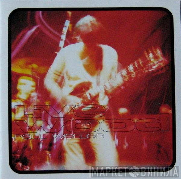 Paul Weller - Live Wood