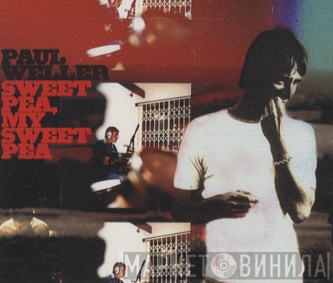 Paul Weller  - Sweet Pea, My Sweet Pea