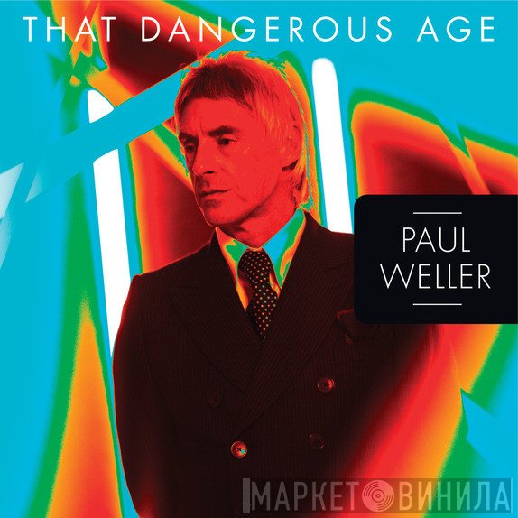 Paul Weller  - That Dangerous Age