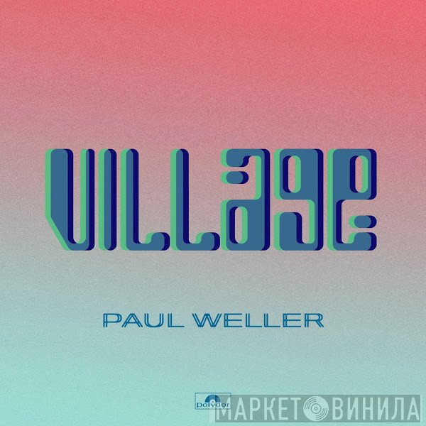 Paul Weller  - Village