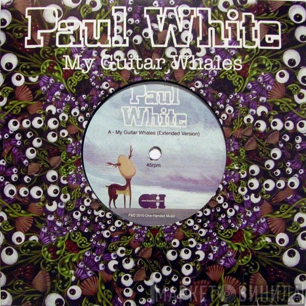 Paul White  - My Guitar Whales