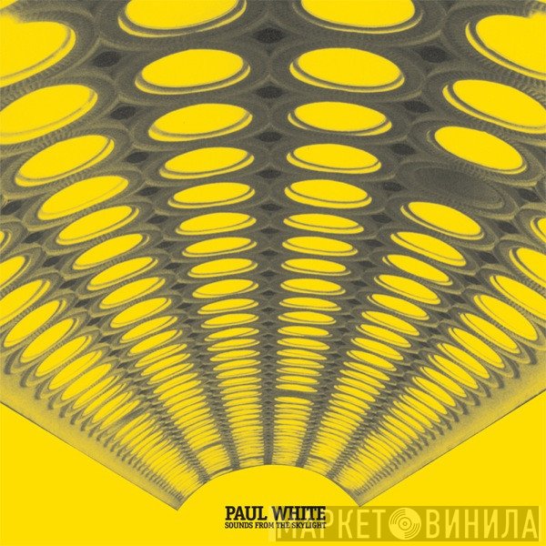 Paul White  - Sounds From The Skylight