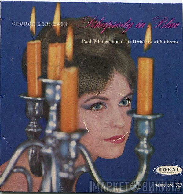 Paul Whiteman And His Orchestra And Chorus  - Rhapsody In Blue