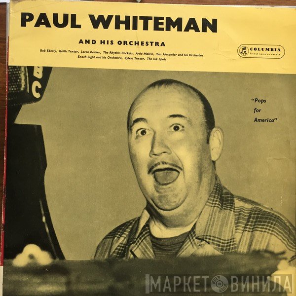 Paul Whiteman And His Orchestra, Bob Eberly, Keith Textor, Loren Becker, The Rhythm Rockets , Artie Malvin, Van Alexander And His Orchestra, Enoch Light And His Orchestra, Sylvia Textor, The Ink Spots  - Pops For America