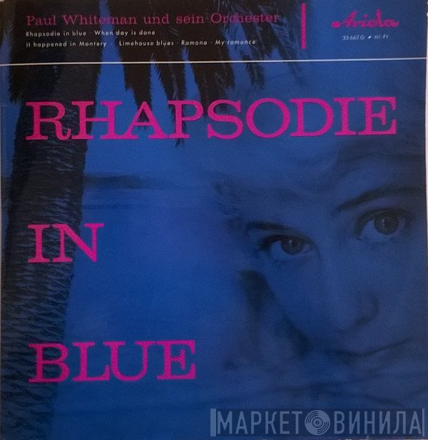 Paul Whiteman And His Orchestra  - Rhapsody In Blue