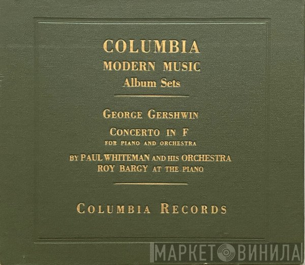 Paul Whiteman And His Orchestra, Roy Bargy  - Concerto In F