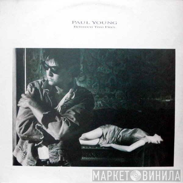 Paul Young  - Between Two Fires