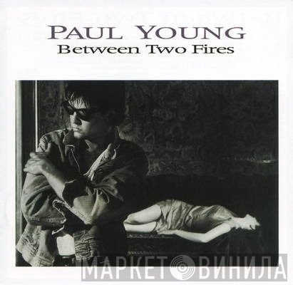 Paul Young  - Between Two Fires