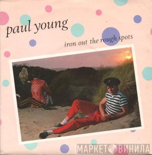 Paul Young  - Iron Out The Rough Spots