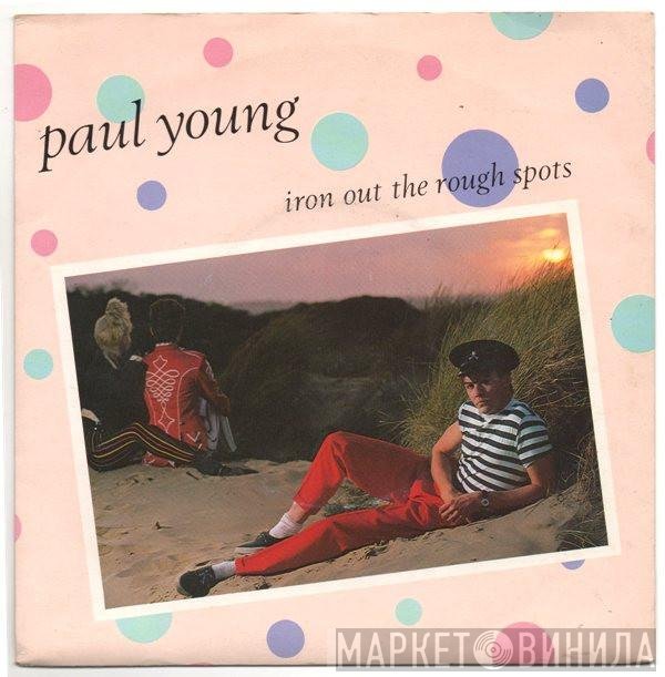 Paul Young - Iron Out The Rough Spots