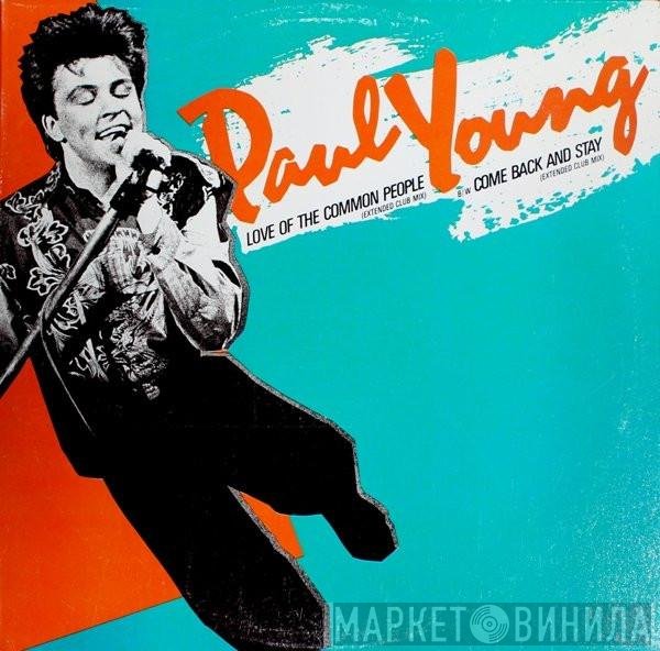 Paul Young - Love Of The Common People (Extended Club Mix) /  Come Back And Stay (Extended Club Mix)