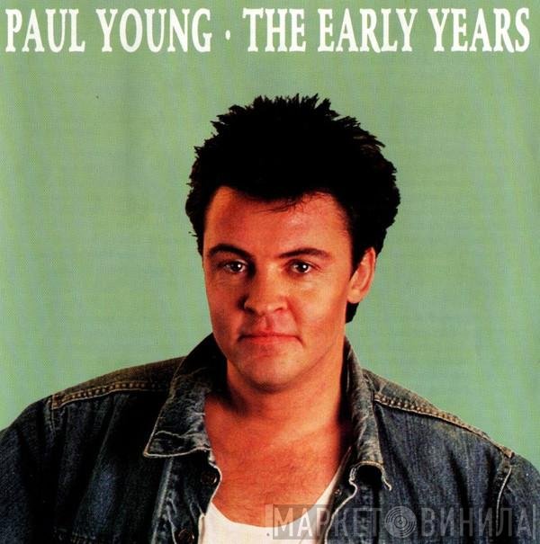 Paul Young  - The Early Years