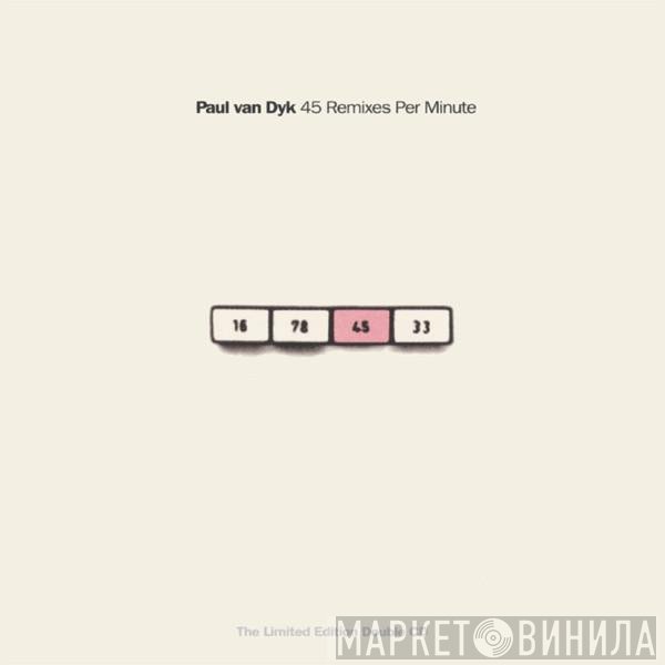 Paul van Dyk  - 45 RPM / 45 Remixes Per Minute