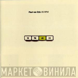 Paul van Dyk - 45 RPM