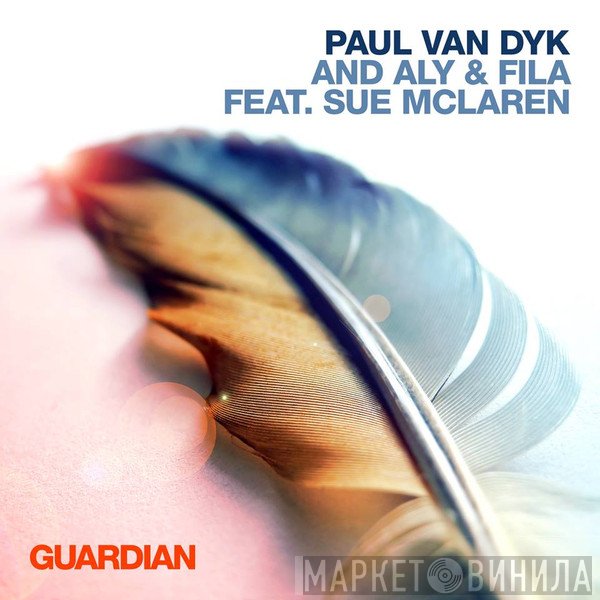 Paul van Dyk And Aly & Fila Feat. Sue McLaren  - Guardian