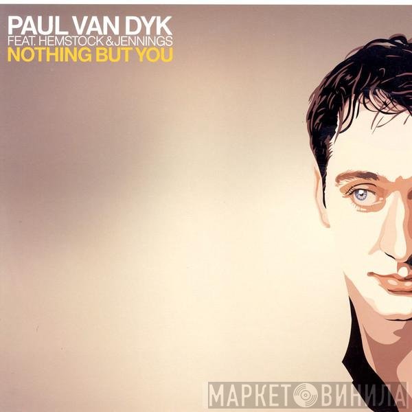 Paul van Dyk Feat. Hemstock & Jennings  - Nothing But You