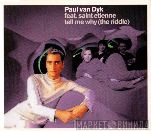 Paul van Dyk Feat. Saint Etienne  - Tell Me Why (The Riddle)