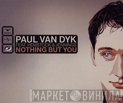 Paul van Dyk Feat. Hemstock & Jennings  - Nothing But You