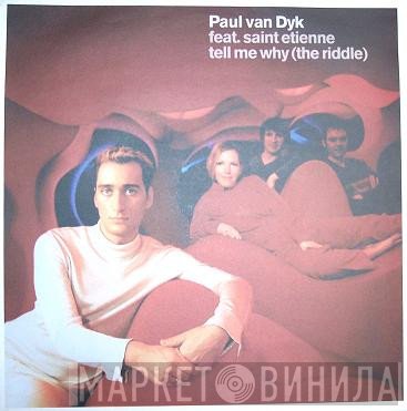 Paul van Dyk Feat. Saint Etienne  - Tell Me Why (The Riddle)