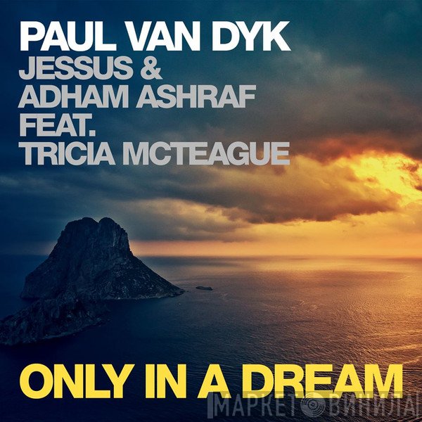 Paul van Dyk, Jessus & Adham Ashraf Feat Tricia McTeague  - Only In A Dream
