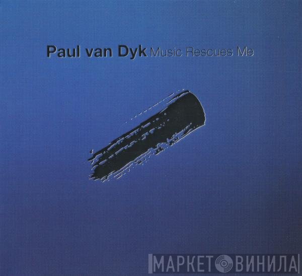 Paul van Dyk  - Music Rescues Me