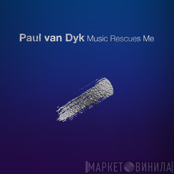 Paul van Dyk  - Music Rescues Me