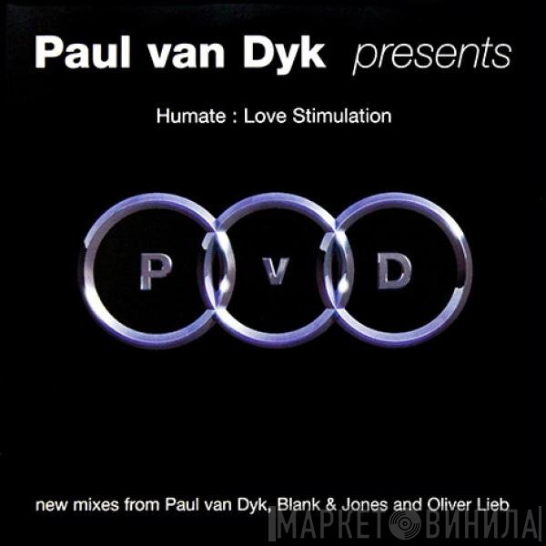 Paul van Dyk Presents Humate  - Love Stimulation