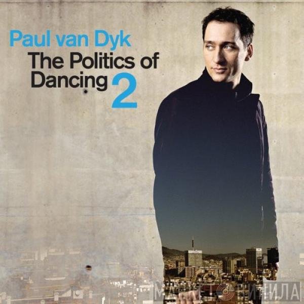 Paul van Dyk  - The Politics Of Dancing 2