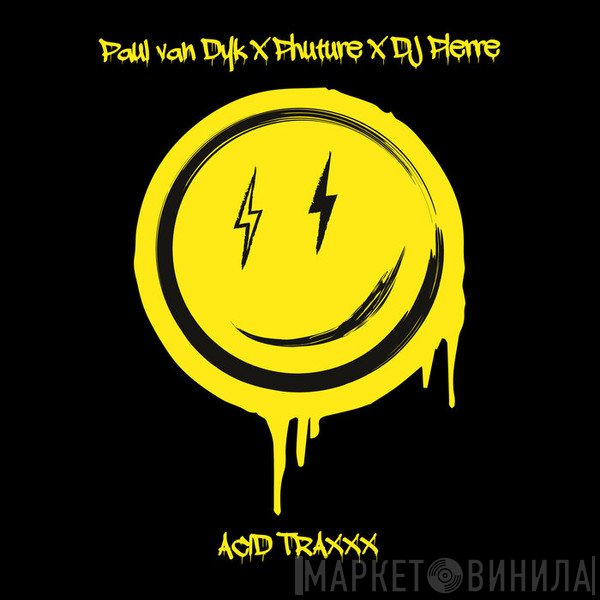 Paul van Dyk x Phuture x DJ Pierre  - Acid TraXXX